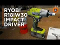 Ryobi R18IW30 impact driver unboxing and test