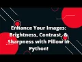 Enhance Your Images Brightness Contrast Sharpness with Pillow in Python