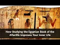 How Studying the Egyptian Book of the Afterlife Improves Your Inner Life | Rev. Dr. Normandi Ellis