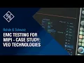 R S EMC Testing for MIPI - Case Study VEO Technologies