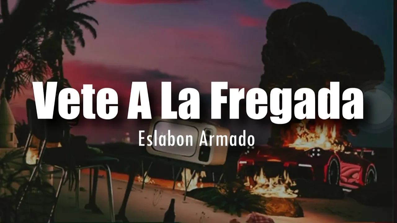 [LETRA] Eslabon Armado - Vete A La Fregada