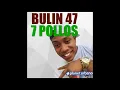 Bulin 47 - 7 Pollos (La gorda) | Audio Oficial
