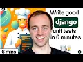 Write good Django unit tests in 6 Minutes