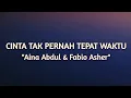 Download Lagu Cinta Tak Pernah Tepat Waktu - Aina Abdul \u0026 Fabio Asher Lyrics