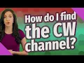 How do I find the CW channel