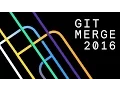 Git Merge 2016 Recap