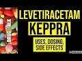 Levetiracetam Keppra - Uses Dosing Side Effects