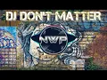 DJ DON'T MATTER SLOW REMIX TIK TOK FULL BASS