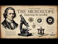The Invention of the Microscope Exploring the Invisible World