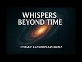 Lagu Whispers Beyond Time (Zamanın Ötesindeki Fısıltılar) 2025 | Cosmic Ney Background Music | MeloNovaX