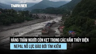 Hàng trăm người kẹt trong các hầm thủy điện, Nepal nỗ lực đào bới tìm kiếm