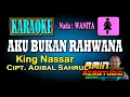 AKU BUKAN RAHWANA King Nassar KARAOKE Nada WANITA