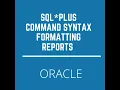 Oracle SQL PLUS Understanding Command Syntax Formatting the SQL reports