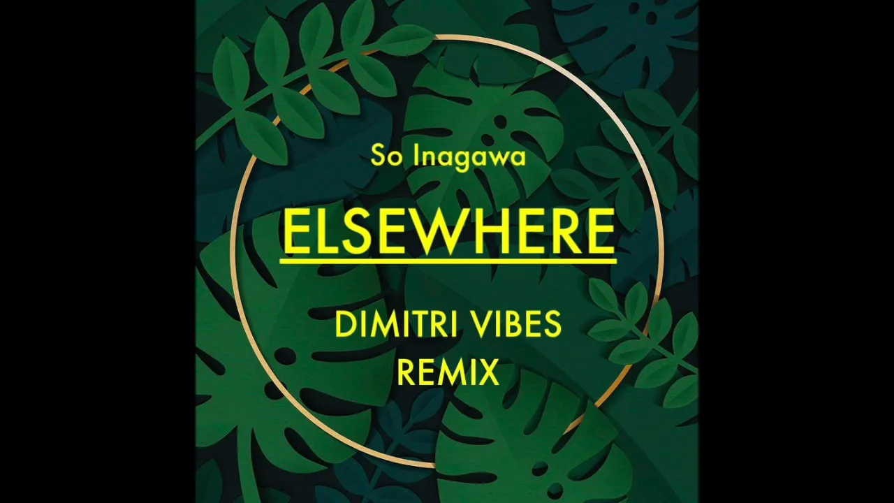 Elsewhere - So Inagawa - Tropical House Remix