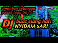 Download Lagu DJ BUAT SANTAI DI SIANG HARI || NYIDAM SARI FULL BASS