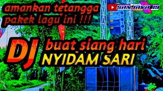 dj buat santai di siang hari nyidam sari full bass