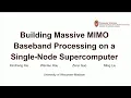 NSDI '25 - Building Massive MIMO Baseband Processing on a Single-Node Supercomputer
