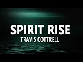 Spirit Rise - Travis Cottrell (lyrics)