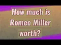 How much is Romeo Miller worth