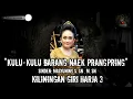 Download Lagu Masyuning - kulu kulu barang naek prangpring ( kiliningan giri harja 3)
