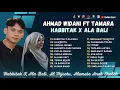 Download Lagu Ahmad Widani Ft Tamara - Habbitak X Ala Bali - Al Hijrotu - Surga Neraka | Sholawat Terbaru