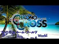 【BGM】CHRONO CROSS クロノクロス／Complete Soundtrack【サウンドリメイク】