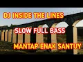 DJ INSIDE THE LINES SLOW REMIX FULL BASS | Tik Tok Terbaru 2021