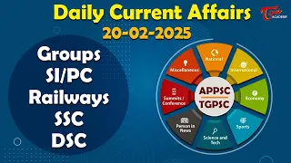 Daily Current Affairs | 20th February 2025 | Groups, SI/PC, Railways, SSC, Banking | Tone Academy