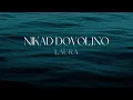 Lagu Laura - Nikad dovoljno