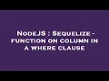 NodeJS Sequelize - function on column in a where clause