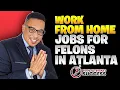 3 Work From Home Jobs for Felons Living in Atlanta Georgia No Background Check 2023