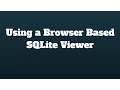 Using a Browser-Based SQLite Viewer