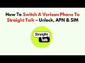 How To Switch A Verizon Phone To Straight Talk - Unlock APN SIM