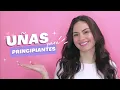 Unas para principiantes Tutorial completo para conseguir las mejores unas