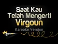 Download Lagu Virgoun - Saat Kau Telah Mengerti (Karaoke Version)