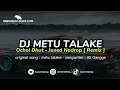 Download Lagu DJ METU TALAKE ( OCHOL DHUT ) - Juned Nodrop