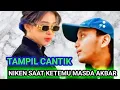 Lagu TAMPIL CANTIK NIKEN SAAT KETEMU MASDA AKBAR