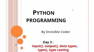 Day 3 Python Input Output Data Types and Type Casting InvisibleCoder