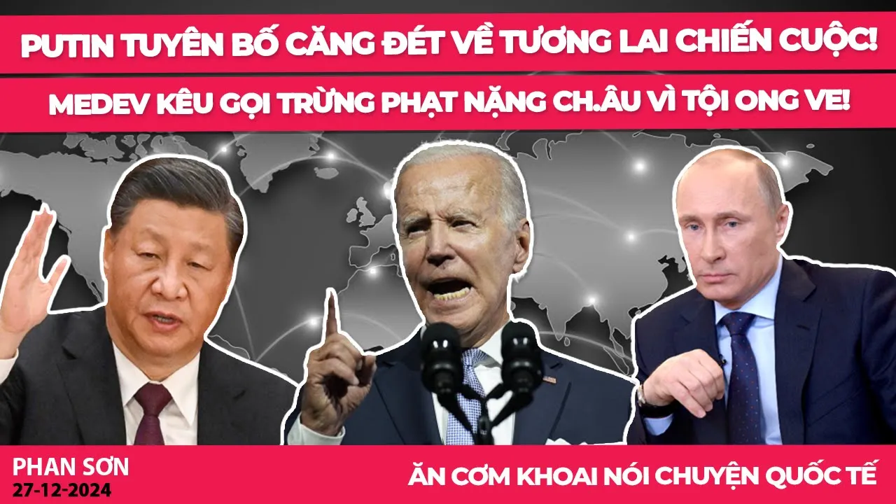 Outline Video Putin tuyên bố nét căng về tương lai chiến cuộc! Medev kêu gọi trừng phạt nặng ch.Âu vì tội ong ve!