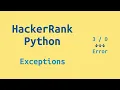 35 HackerRank Python Preparation - Exceptions