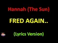 Fred again.. - Hannah (The Sun) (Lyrics version)