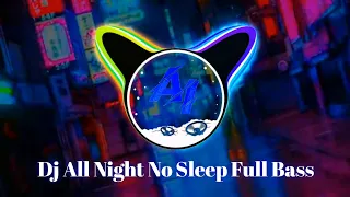 Download DJ ALL NIGHT NO SLEEP REMIX FULL BASS VIRAL TIKTOK 2022 MP3