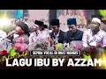Download Lagu SEMUA VOCAL DI PANGGUNG NANGIS!!!  LAGU IBU BIKIN SEDIH MENYAYAT HATI BY AZZAM