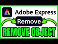 How To REMOVE OBJECT In Adobe Express QUICK EASY 2026