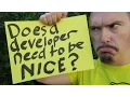 Does a developer need to be nice - MPJ s Musings