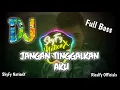 Download Lagu Dj Jangan Tinggalkan Aku (Viral TikTok) Full Bass !!! 2020 Ricalfy