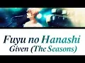 Download Lagu 「Fuyu no hanashi」- Given (The seasons) [Romaji, Español, English, Lyrics] (EP. 9 OST)