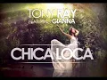 Tony Ray Project Ft Gianna   Chica Loca Remix Sid 2018
