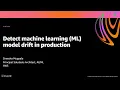 AWS re Invent 2020 Detect machine learning ML model drift in production