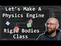 Rigid Bodies Class - Let s Make a Physics Engine 02